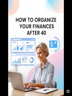cover image of How to Organize Your Finances After 40